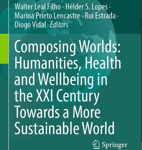 Composing Worlds: Humanities, Health and Wellbeing in the XXI Century Towards a More Sustainable World