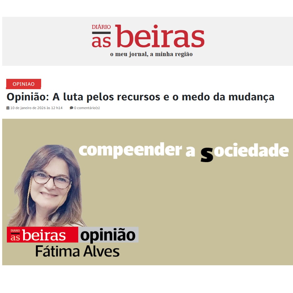 OPINIÃO | A luta pelos recursos e o medo da mudança – por Fátima Alves